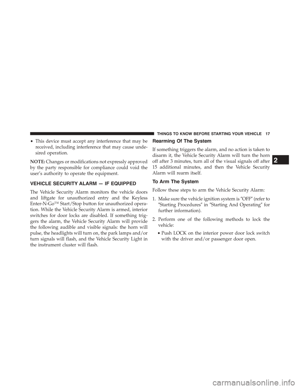 DODGE JOURNEY 2015 1.G Owners Manual •This device must accept any interference that may be
received, including interference that may cause unde-
sired operation.
NOTE:Changes or modifications not expressly approved
by the party respons