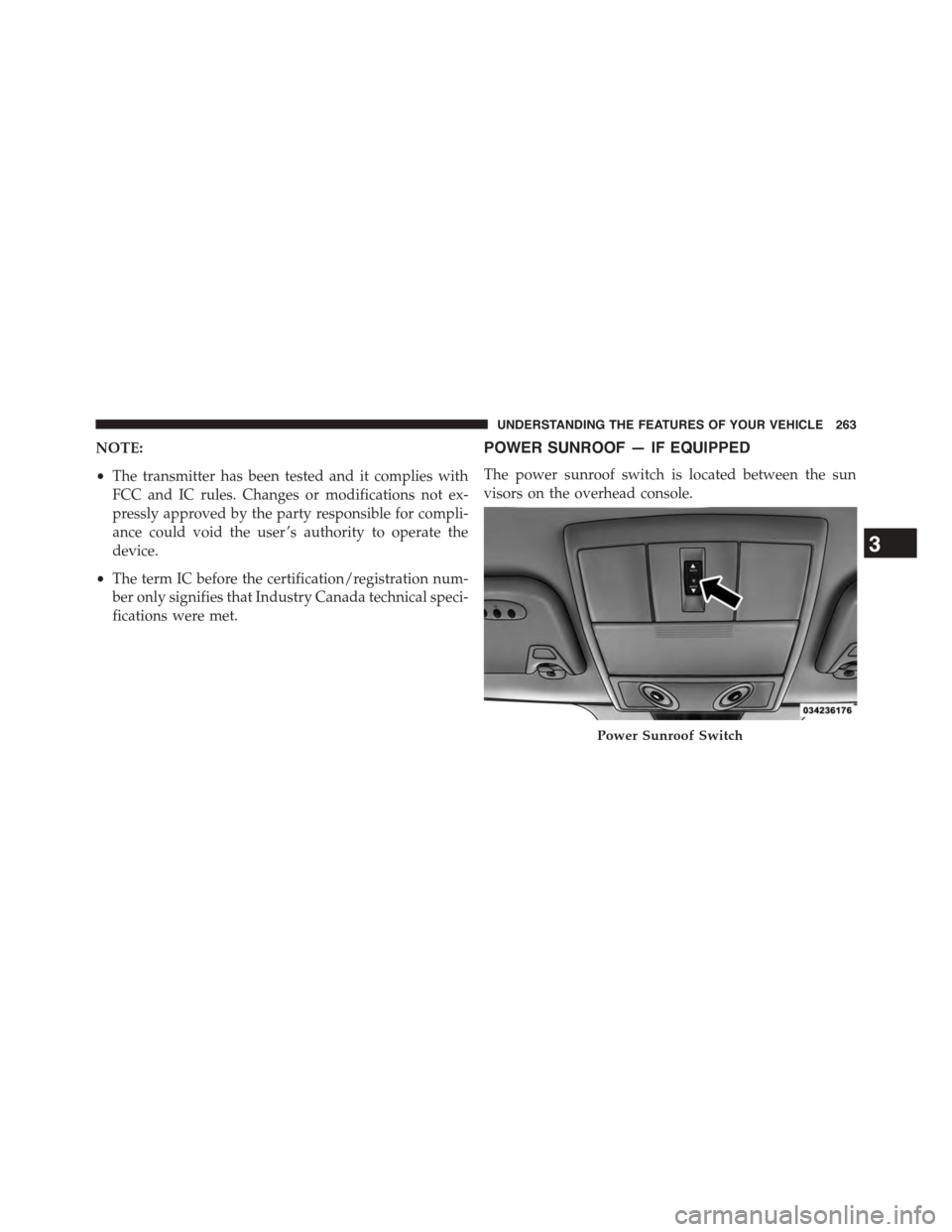 DODGE JOURNEY 2015 1.G Owners Manual NOTE:
•The transmitter has been tested and it complies with
FCC and IC rules. Changes or modifications not ex-
pressly approved by the party responsible for compli-
ance could void the user ’s aut DODGE JOURNEY 2015 1.G Owners Manual NOTE:
•The transmitter has been tested and it complies with
FCC and IC rules. Changes or modifications not ex-
pressly approved by the party responsible for compli-
ance could void the user ’s aut