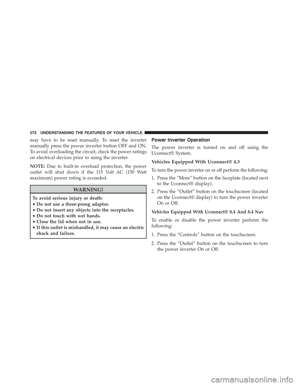DODGE JOURNEY 2015 1.G Owners Manual may have to be reset manually. To reset the inverter
manually press the power inverter button OFF and ON.
To avoid overloading the circuit, check the power ratings
on electrical devices prior to using DODGE JOURNEY 2015 1.G Owners Manual may have to be reset manually. To reset the inverter
manually press the power inverter button OFF and ON.
To avoid overloading the circuit, check the power ratings
on electrical devices prior to using