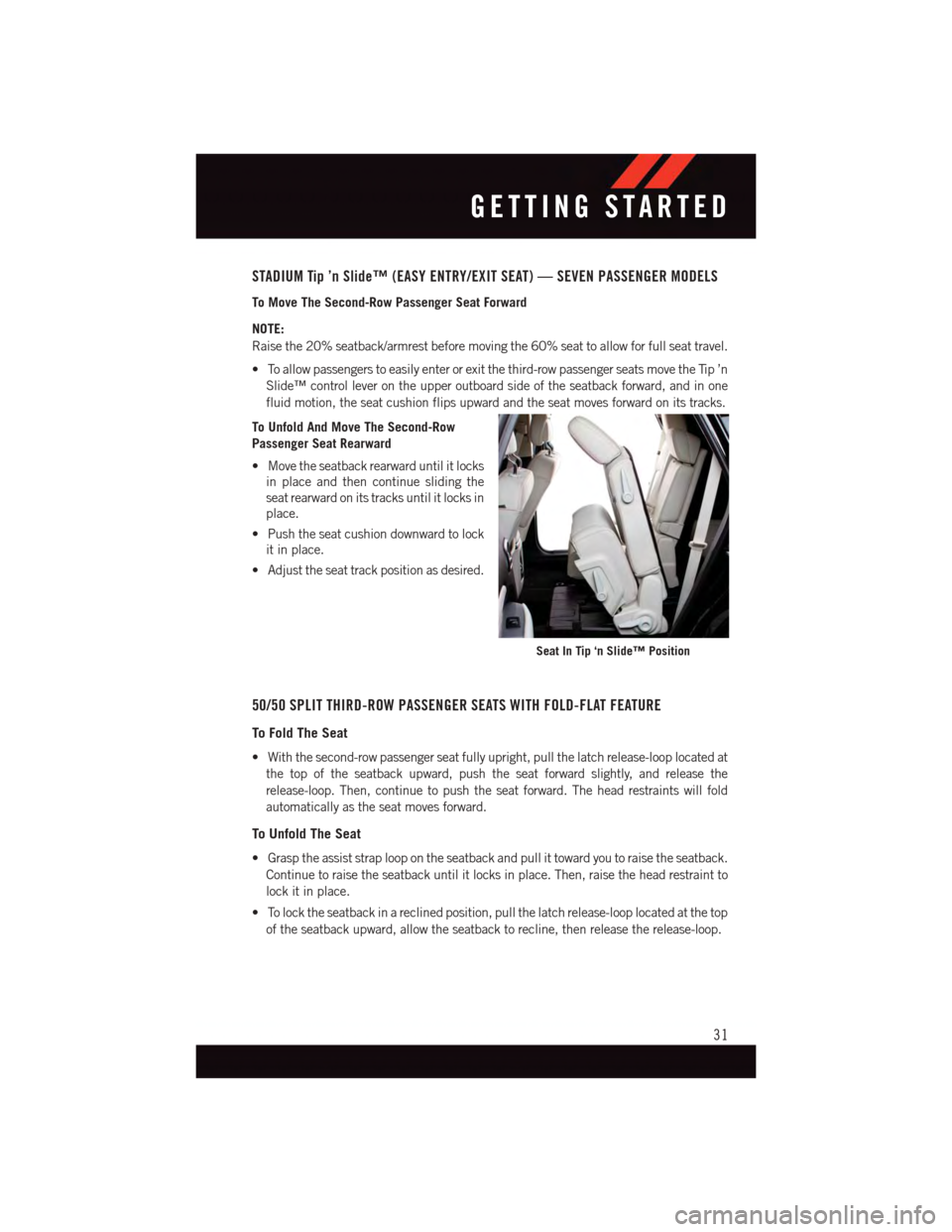 DODGE JOURNEY 2015 1.G User Guide STADIUM Tip ’n Slide™ (EASY ENTRY/EXIT SEAT) — SEVEN PASSENGER MODELS
To Move The Second-Row Passenger Seat Forward
NOTE:
Raise the 20% seatback/armrest before moving the 60% seat to allow for f DODGE JOURNEY 2015 1.G User Guide STADIUM Tip ’n Slide™ (EASY ENTRY/EXIT SEAT) — SEVEN PASSENGER MODELS
To Move The Second-Row Passenger Seat Forward
NOTE:
Raise the 20% seatback/armrest before moving the 60% seat to allow for f