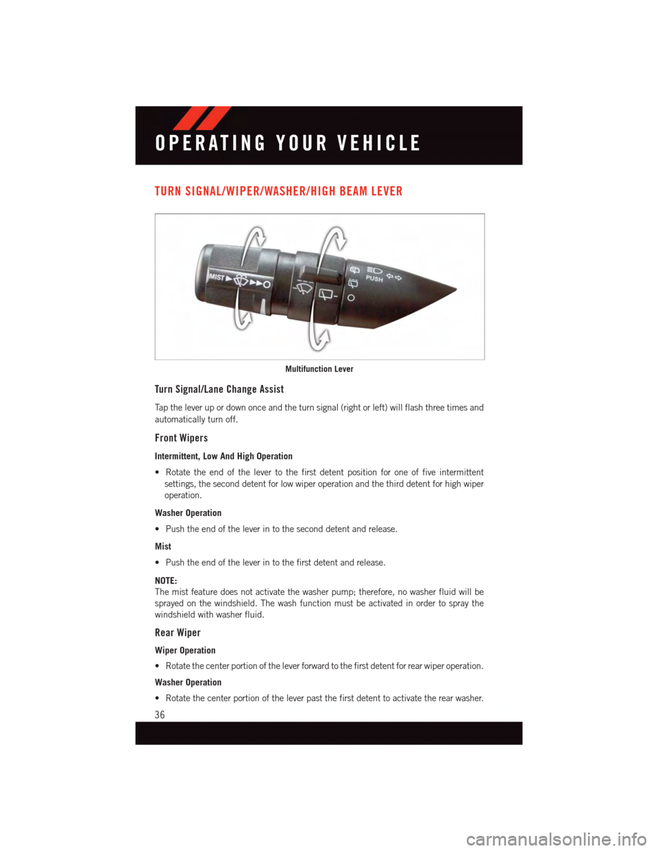 DODGE JOURNEY 2015 1.G User Guide TURN SIGNAL/WIPER/WASHER/HIGH BEAM LEVER
Turn Signal/Lane Change Assist
Ta p t h e l e v e r u p o r d o w n o n c e a n d t h e t u r n s i g n a l ( r i g h t o r l e f t ) w i l l f l a s h t h r e