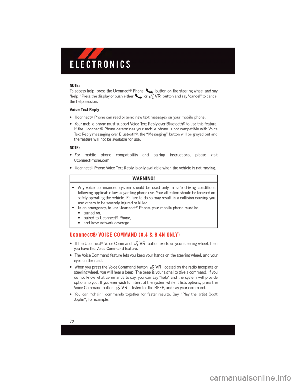 DODGE JOURNEY 2015 1.G User Guide NOTE:
To a c c e s s h e l p , p r e s s t h e U c o n n e c t®Phonebutton on the steering wheel and say
"help." Press the display or push eitherorbutton and say "cancel" to cancel
the help session.
