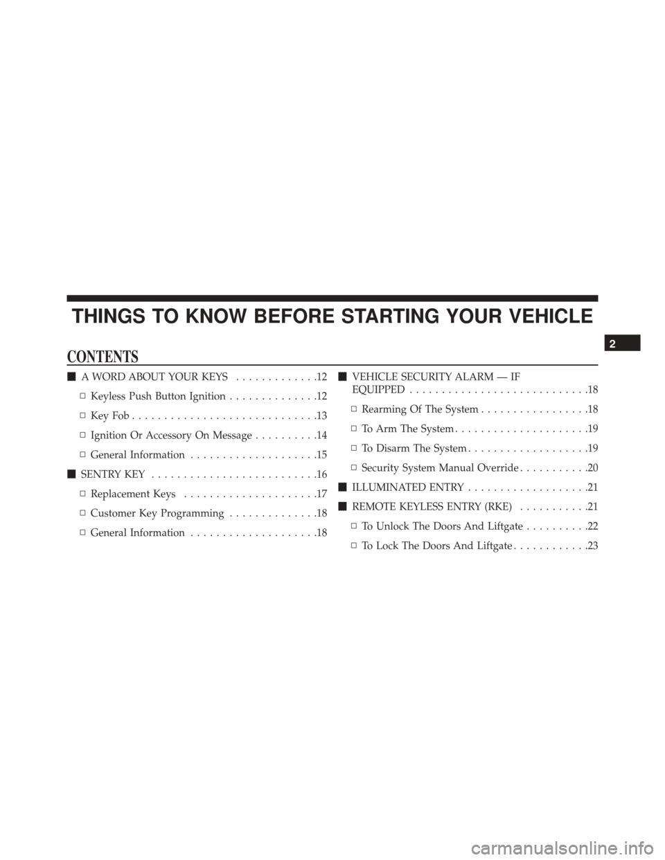 DODGE JOURNEY 2016 1.G Owners Manual THINGS TO KNOW BEFORE STARTING YOUR VEHICLE
CONTENTS
A WORD ABOUT YOUR KEYS .............12
▫ Keyless Push Button Ignition ..............12
▫ KeyFob.............................13
▫ Ignition Or