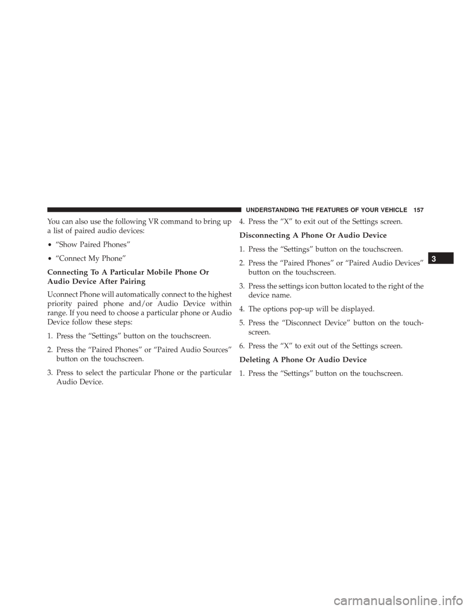 DODGE JOURNEY 2016 1.G Owners Manual You can also use the following VR command to bring up
a list of paired audio devices:
•“Show Paired Phones”
• “Connect My Phone”
Connecting To A Particular Mobile Phone Or
Audio Device Aft DODGE JOURNEY 2016 1.G Owners Manual You can also use the following VR command to bring up
a list of paired audio devices:
•“Show Paired Phones”
• “Connect My Phone”
Connecting To A Particular Mobile Phone Or
Audio Device Aft