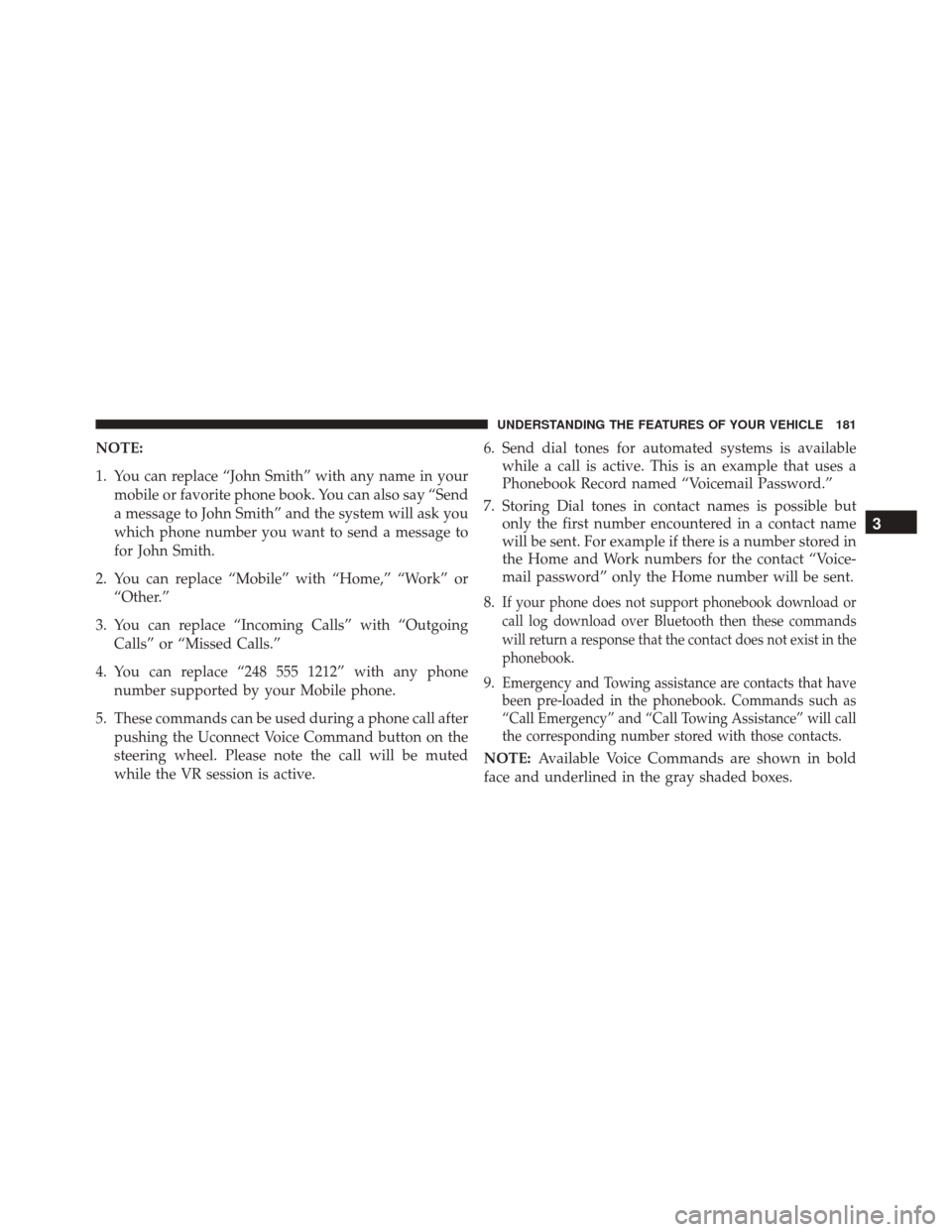 DODGE JOURNEY 2016 1.G Owners Manual NOTE:
1. You can replace “John Smith” with any name in yourmobile or favorite phone book. You can also say “Send
a message to John Smith” and the system will ask you
which phone number you wan DODGE JOURNEY 2016 1.G Owners Manual NOTE:
1. You can replace “John Smith” with any name in yourmobile or favorite phone book. You can also say “Send
a message to John Smith” and the system will ask you
which phone number you wan