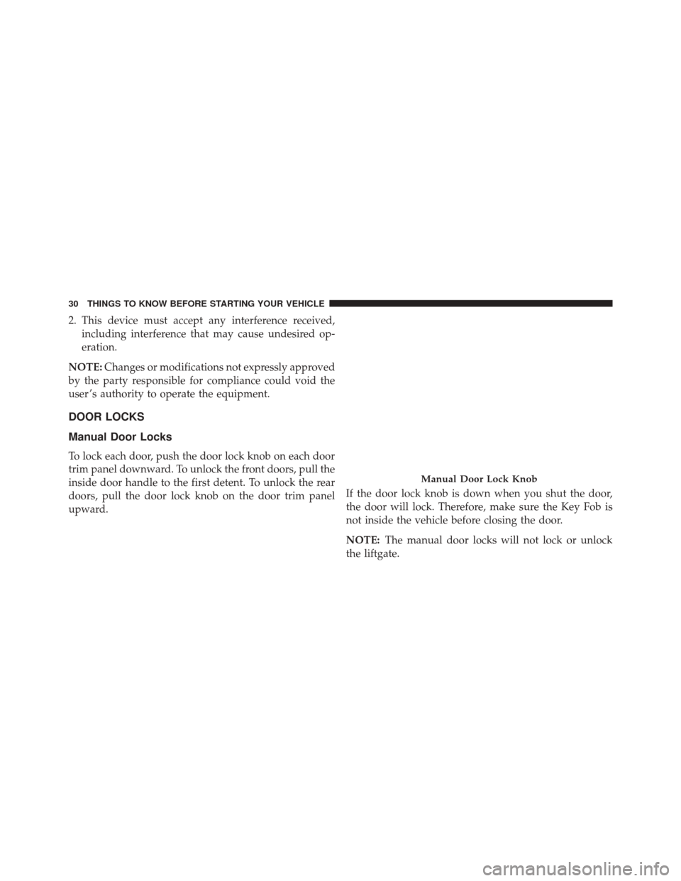 DODGE JOURNEY 2016 1.G Owners Manual 2. This device must accept any interference received,including interference that may cause undesired op-
eration.
NOTE: Changes or modifications not expressly approved
by the party responsible for com