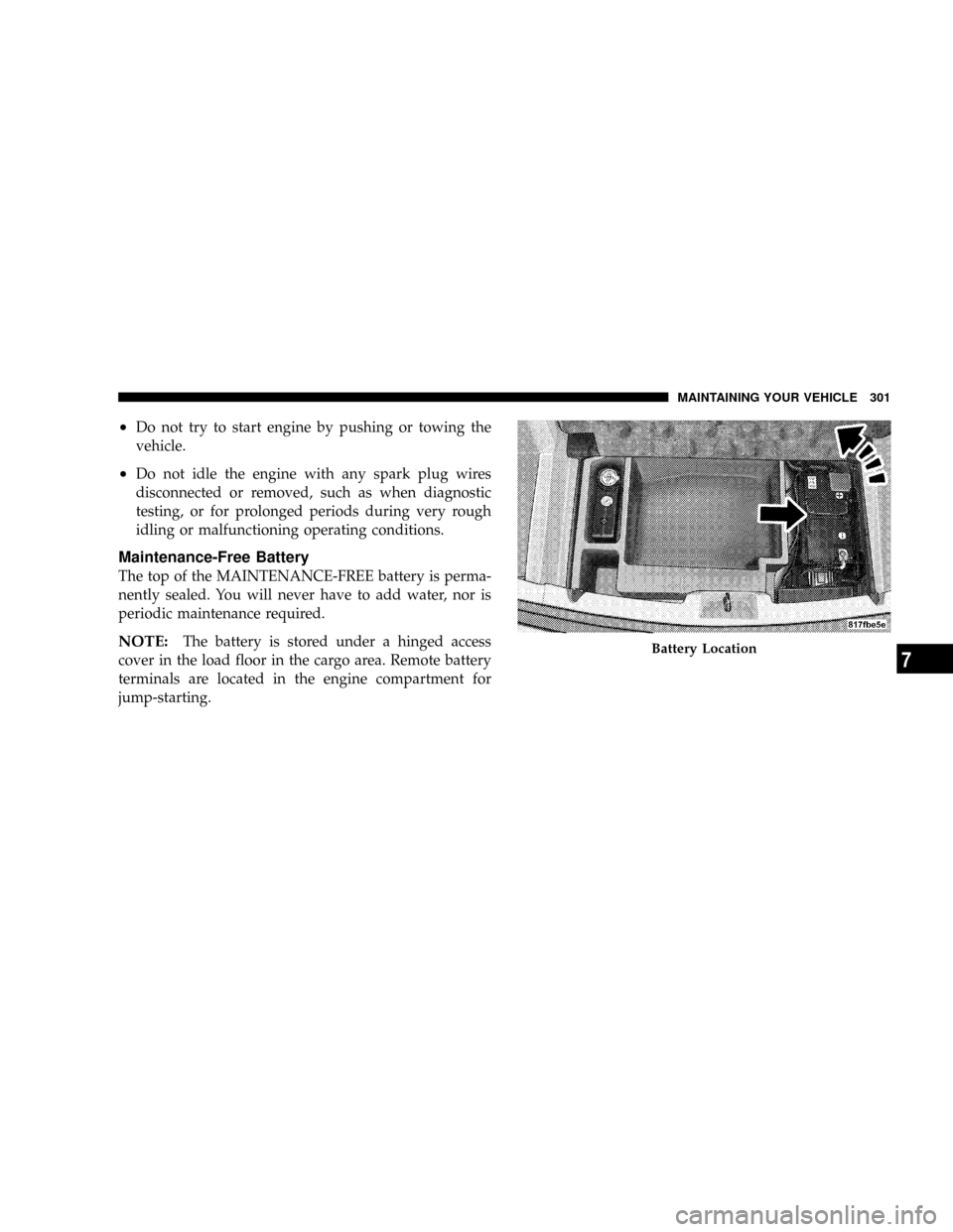 DODGE MAGNUM SRT 2007 1.G Manual PDF ²Do not try to start engine by pushing or towing the
vehicle.
²Do not idle the engine with any spark plug wires
disconnected or removed, such as when diagnostic
testing, or for prolonged periods dur DODGE MAGNUM SRT 2007 1.G Manual PDF ²Do not try to start engine by pushing or towing the
vehicle.
²Do not idle the engine with any spark plug wires
disconnected or removed, such as when diagnostic
testing, or for prolonged periods dur