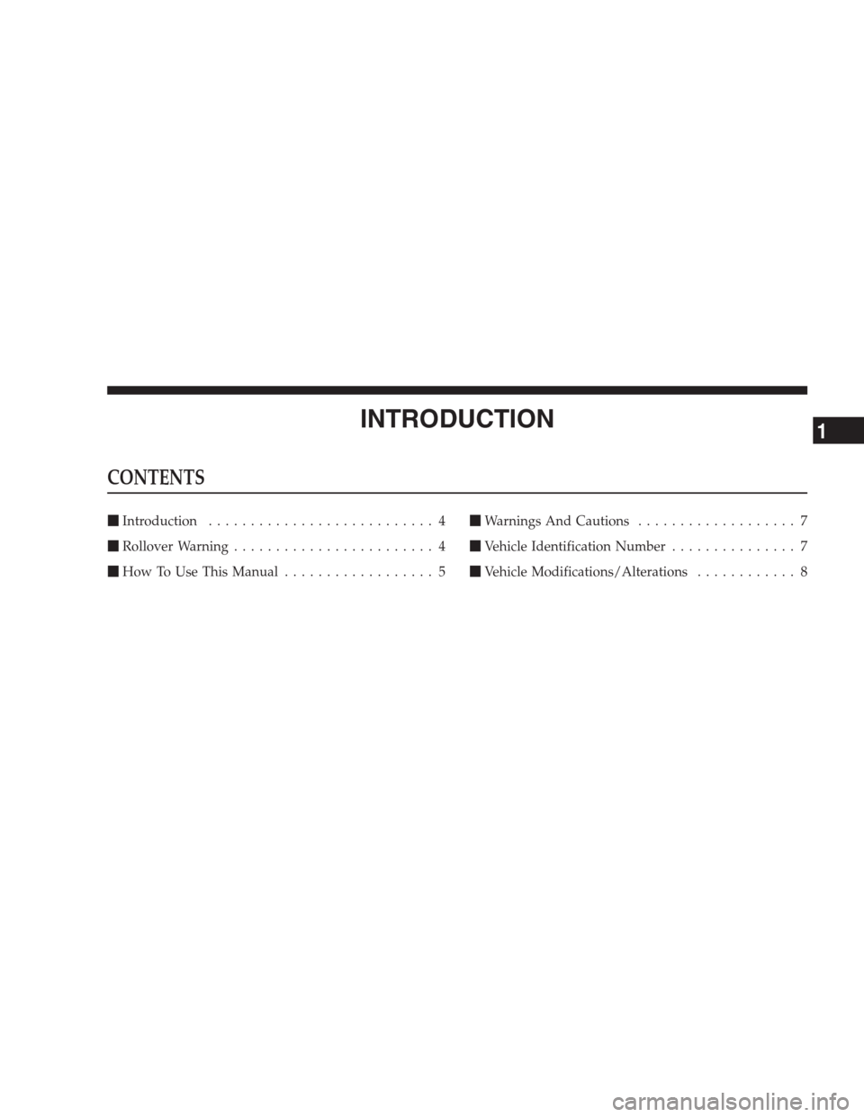 DODGE NITRO 2009 1.G Owners Manual INTRODUCTION
CONTENTS
Introduction........................... 4
Rollover Warning........................ 4
How To Use This Manual.................. 5Warnings And Cautions................... 7
Veh