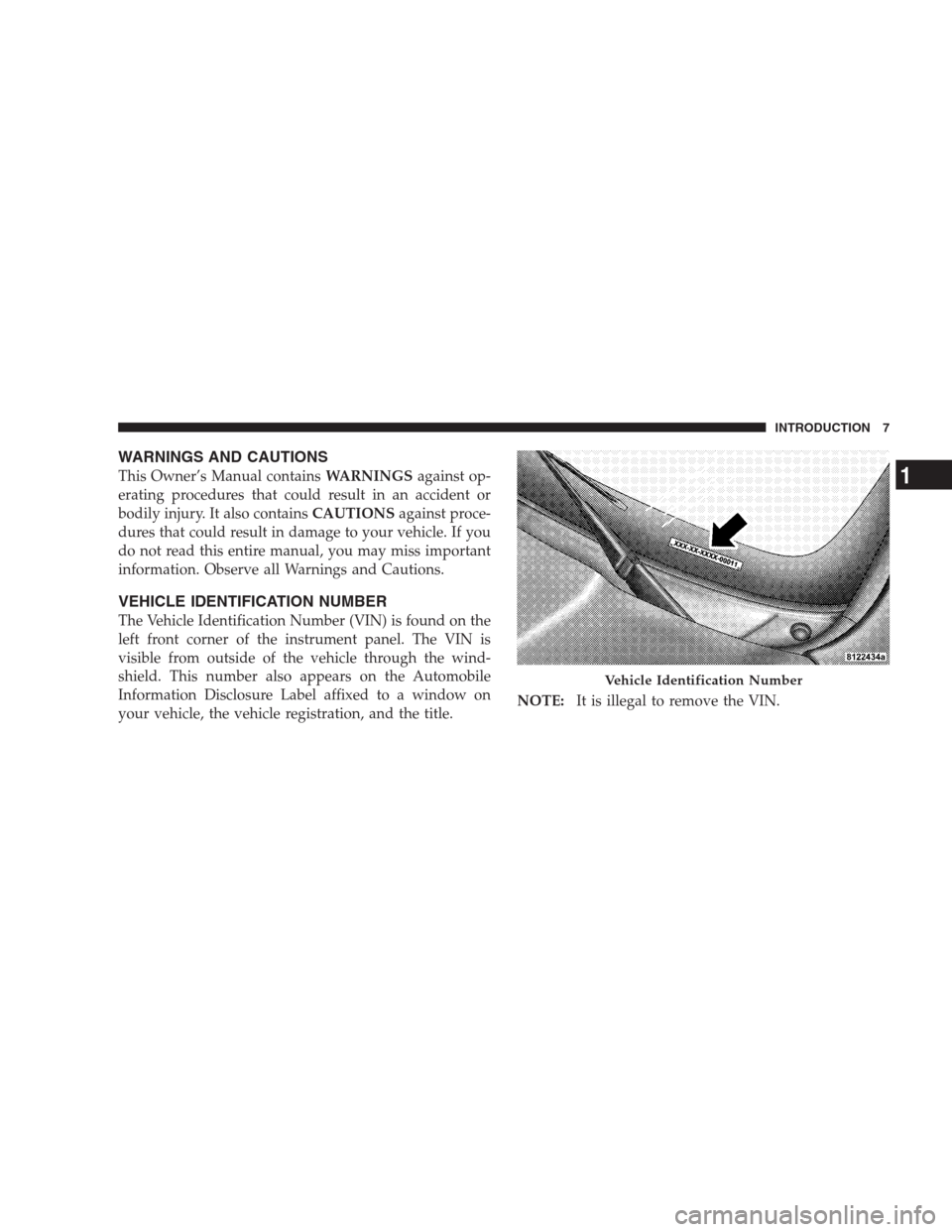 DODGE NITRO 2009 1.G Owners Manual WARNINGS AND CAUTIONS
This Owner’s Manual containsWARNINGSagainst op-
erating procedures that could result in an accident or
bodily injury. It also containsCAUTIONSagainst proce-
dures that could re