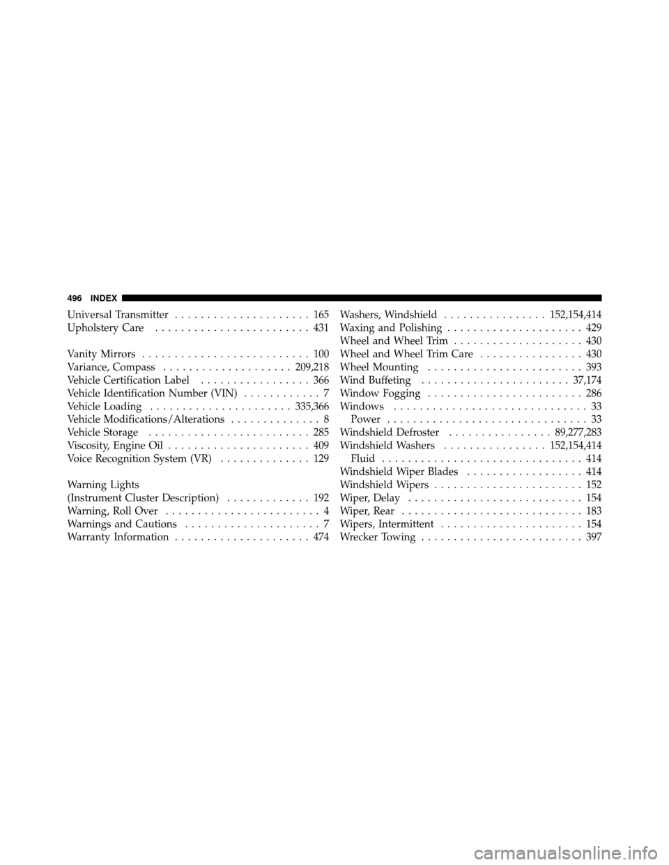 DODGE NITRO 2010 1.G Owners Manual Universal Transmitter..................... 165
Upholstery Care ........................ 431
Vanity Mirrors .......................... 100
Variance, Compass .................... 209,218
Vehicle Certifi