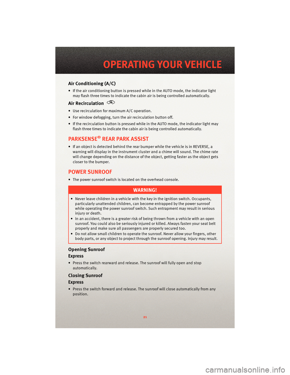 DODGE NITRO 2010 1.G User Guide Air Conditioning (A/C)
• If the air conditioning button is pressed while in the AUTO mode, the indicator lightmay flash three times to indicate the cabin air is being controlled automatically.
Air R DODGE NITRO 2010 1.G User Guide Air Conditioning (A/C)
• If the air conditioning button is pressed while in the AUTO mode, the indicator lightmay flash three times to indicate the cabin air is being controlled automatically.
Air R
