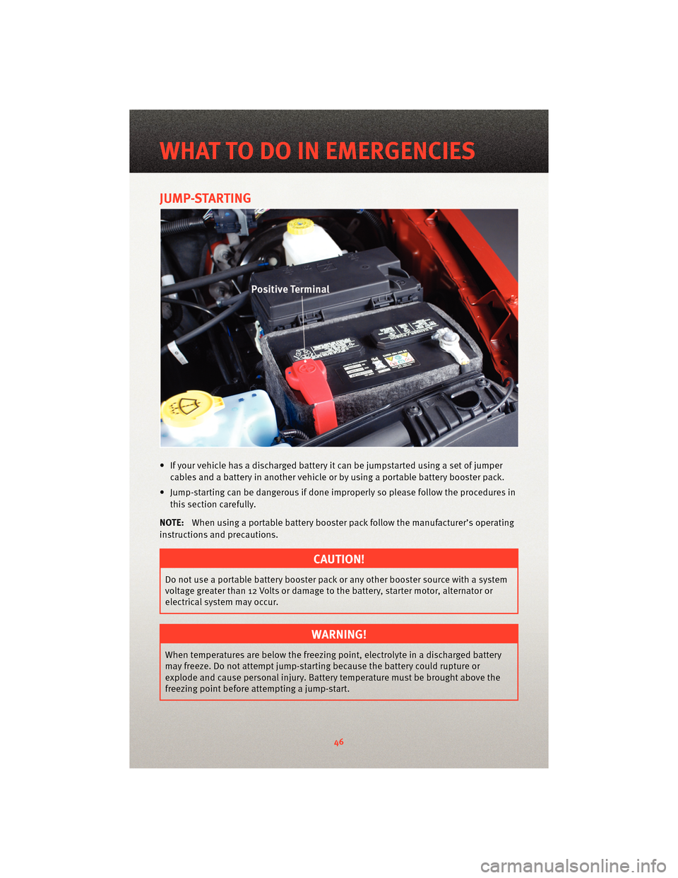 DODGE NITRO 2010 1.G Owners Manual JUMP-STARTING
• If your vehicle has a discharged battery it can be jumpstarted using a set of jumpercables and a battery in another vehicle or by using a portable battery booster pack.
• Jump-star DODGE NITRO 2010 1.G Owners Manual JUMP-STARTING
• If your vehicle has a discharged battery it can be jumpstarted using a set of jumpercables and a battery in another vehicle or by using a portable battery booster pack.
• Jump-star