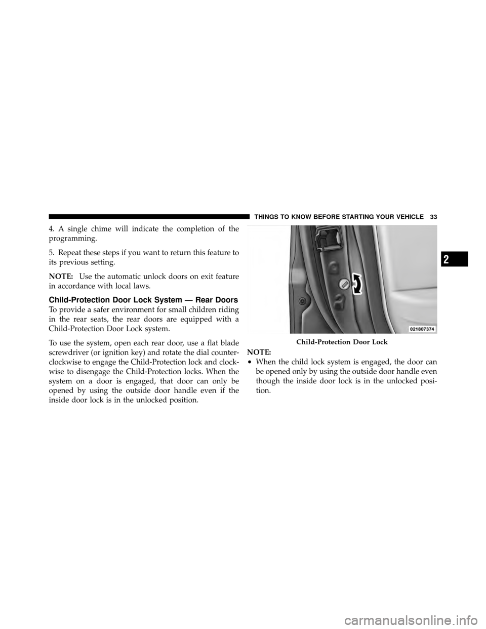 DODGE NITRO 2011 1.G Owners Guide 4. A single chime will indicate the completion of the
programming.
5. Repeat these steps if you want to return this feature to
its previous setting.
NOTE:Use the automatic unlock doors on exit feature DODGE NITRO 2011 1.G Owners Guide 4. A single chime will indicate the completion of the
programming.
5. Repeat these steps if you want to return this feature to
its previous setting.
NOTE:Use the automatic unlock doors on exit feature