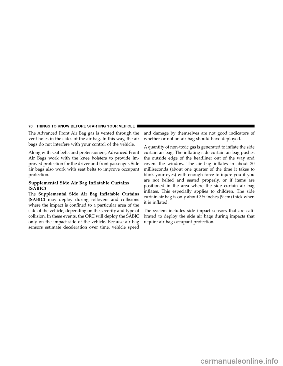 DODGE NITRO 2011 1.G Manual PDF The Advanced Front Air Bag gas is vented through the
vent holes in the sides of the air bag. In this way, the air
bags do not interfere with your control of the vehicle.
Along with seat belts and pret DODGE NITRO 2011 1.G Manual PDF The Advanced Front Air Bag gas is vented through the
vent holes in the sides of the air bag. In this way, the air
bags do not interfere with your control of the vehicle.
Along with seat belts and pret
