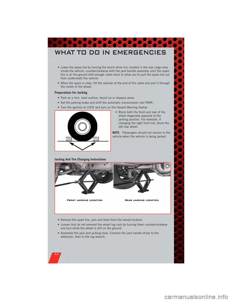 DODGE NITRO 2011 1.G Workshop Manual • Lower the spare tire by turning the winch drive nut, located in the rear cargo areainside the vehicle, counterclockwise with the jack-handle assembly until the spare
tire is on the ground with eno