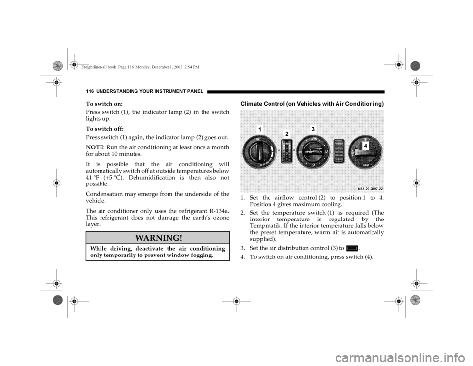 DODGE SPRINTER 2004 1.G Owners Manual 116 UNDERSTANDING YOUR INSTRUMENT PANELTo switch on:
Press switch (1), the indicator lamp (2) in the switch
lights up.
To switch off:
Press switch (1) again, the indicator lamp (2) goes out.
NOTE: Ru DODGE SPRINTER 2004 1.G Owners Manual 116 UNDERSTANDING YOUR INSTRUMENT PANELTo switch on:
Press switch (1), the indicator lamp (2) in the switch
lights up.
To switch off:
Press switch (1) again, the indicator lamp (2) goes out.
NOTE: Ru