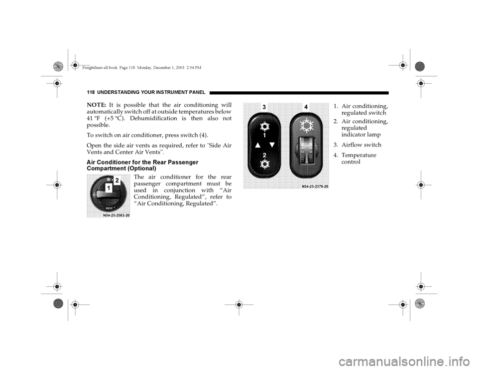 DODGE SPRINTER 2004 1.G Owners Manual 118 UNDERSTANDING YOUR INSTRUMENT PANELNOTE: It is possible that the air conditioning will
automatically switch off at outside temperatures below
41 °F (+5 °C). Dehumidification is then also not
pos DODGE SPRINTER 2004 1.G Owners Manual 118 UNDERSTANDING YOUR INSTRUMENT PANELNOTE: It is possible that the air conditioning will
automatically switch off at outside temperatures below
41 °F (+5 °C). Dehumidification is then also not
pos