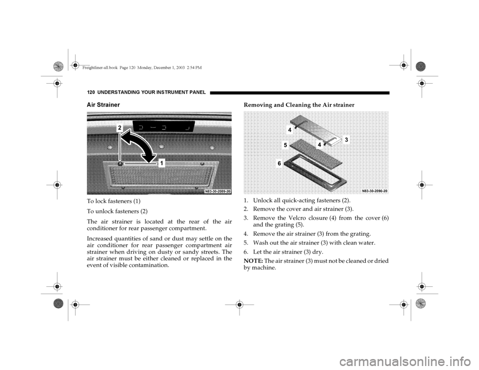 DODGE SPRINTER 2004 1.G Owners Manual 120 UNDERSTANDING YOUR INSTRUMENT PANELAir StrainerTo lock fasteners (1)
To unlock fasteners (2)
The air strainer is located at the rear of the air
conditioner for rear passenger compartment.
Increase DODGE SPRINTER 2004 1.G Owners Manual 120 UNDERSTANDING YOUR INSTRUMENT PANELAir StrainerTo lock fasteners (1)
To unlock fasteners (2)
The air strainer is located at the rear of the air
conditioner for rear passenger compartment.
Increase