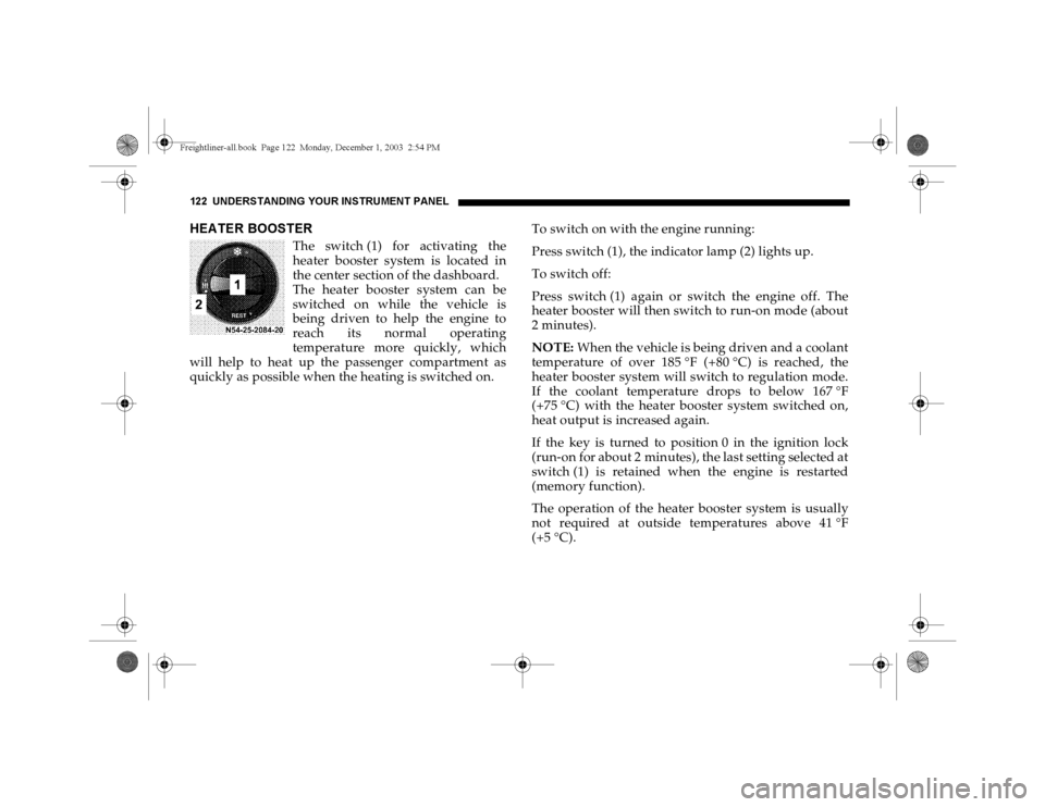 DODGE SPRINTER 2004 1.G Owners Manual 122 UNDERSTANDING YOUR INSTRUMENT PANELHEA TER BOOSTER
The switch (1) for activating the
heater booster system is located in
the center section of the dashboard.
The heater booster system can be
swit DODGE SPRINTER 2004 1.G Owners Manual 122 UNDERSTANDING YOUR INSTRUMENT PANELHEA TER BOOSTER
The switch (1) for activating the
heater booster system is located in
the center section of the dashboard.
The heater booster system can be
swit