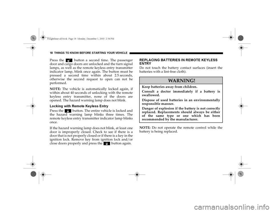 DODGE SPRINTER 2004 1.G Owners Manual 18 THINGS TO KNOW BEFORE STARTING YOUR VEH ICLEPress the Œ button a second time. The passenger
door and cargo doors are unlocked and the turn signal
lamps, as well as the remote keyless entry transmi