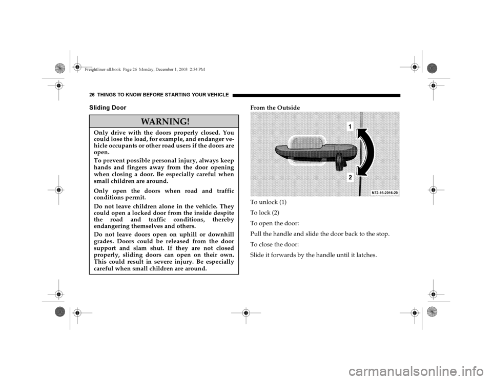 DODGE SPRINTER 2004 1.G Owners Manual 26 THINGS TO KNOW BEFORE STARTING YOUR VEH ICLESliding Door
From the Outside
To unlock (1)
To lock (2)
To open the door:
Pull the handle and slide the door back to the stop.
To close the door:
Slide i DODGE SPRINTER 2004 1.G Owners Manual 26 THINGS TO KNOW BEFORE STARTING YOUR VEH ICLESliding Door
From the Outside
To unlock (1)
To lock (2)
To open the door:
Pull the handle and slide the door back to the stop.
To close the door:
Slide i
