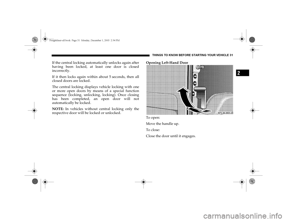 DODGE SPRINTER 2004 1.G Owners Manual THINGS TO KNOW BEFORE STARTING YOUR VEHICLE 31
2
If the central locking automatically unlocks again after
having been locked, at least one door is closed
incorrectly.
If it then locks again within abo DODGE SPRINTER 2004 1.G Owners Manual THINGS TO KNOW BEFORE STARTING YOUR VEHICLE 31
2
If the central locking automatically unlocks again after
having been locked, at least one door is closed
incorrectly.
If it then locks again within abo