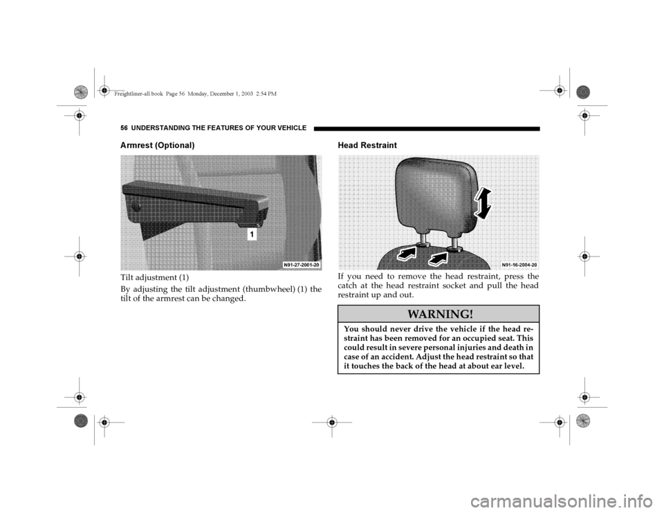 DODGE SPRINTER 2004 1.G Owners Manual 56 UNDERSTANDING THE FEATURES OF YOUR VEHICLEArmrest (Optional)Tilt adjustment (1)
By adjusting the tilt adjustment (thumbwheel) (1) the
tilt of the armrest can be changed.
Head RestraintIf you need t DODGE SPRINTER 2004 1.G Owners Manual 56 UNDERSTANDING THE FEATURES OF YOUR VEHICLEArmrest (Optional)Tilt adjustment (1)
By adjusting the tilt adjustment (thumbwheel) (1) the
tilt of the armrest can be changed.
Head RestraintIf you need t
