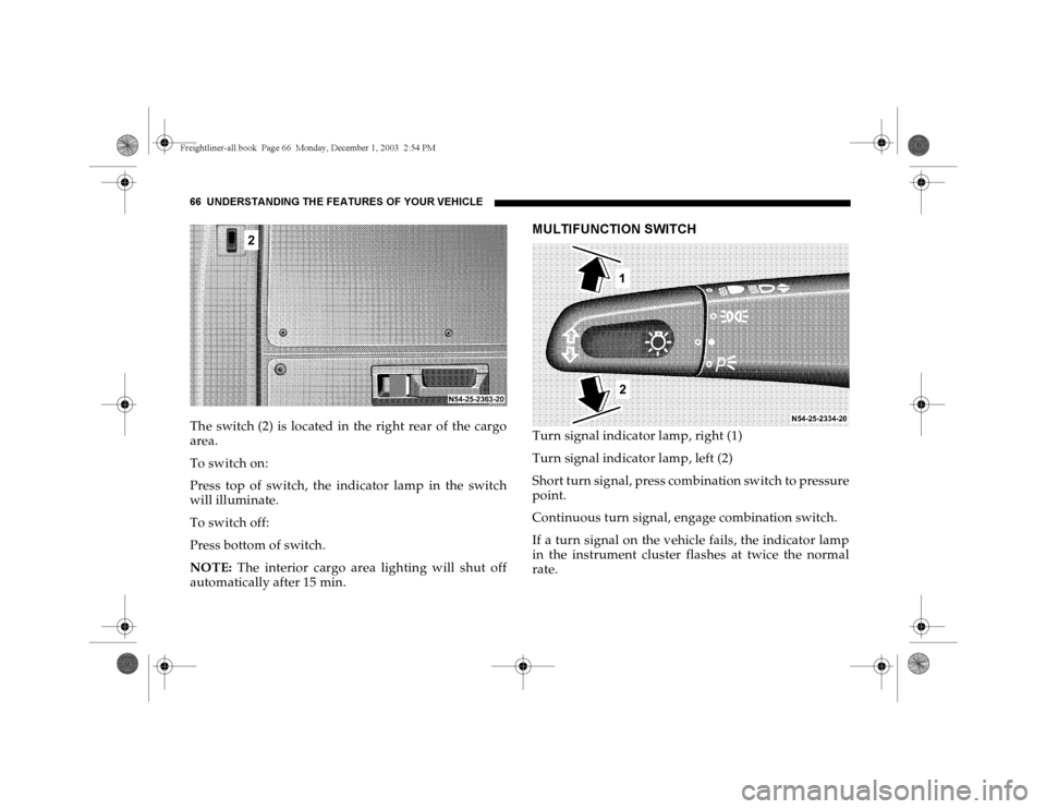 DODGE SPRINTER 2004 1.G Repair Manual 66 UNDERSTANDING THE FEATURES OF YOUR VEHICLEThe switch (2) is located in the right rear of the cargo
area.
To switch on:
Press top of switch, the indicator lamp in the switch
will illuminate.
To swit DODGE SPRINTER 2004 1.G Repair Manual 66 UNDERSTANDING THE FEATURES OF YOUR VEHICLEThe switch (2) is located in the right rear of the cargo
area.
To switch on:
Press top of switch, the indicator lamp in the switch
will illuminate.
To swit