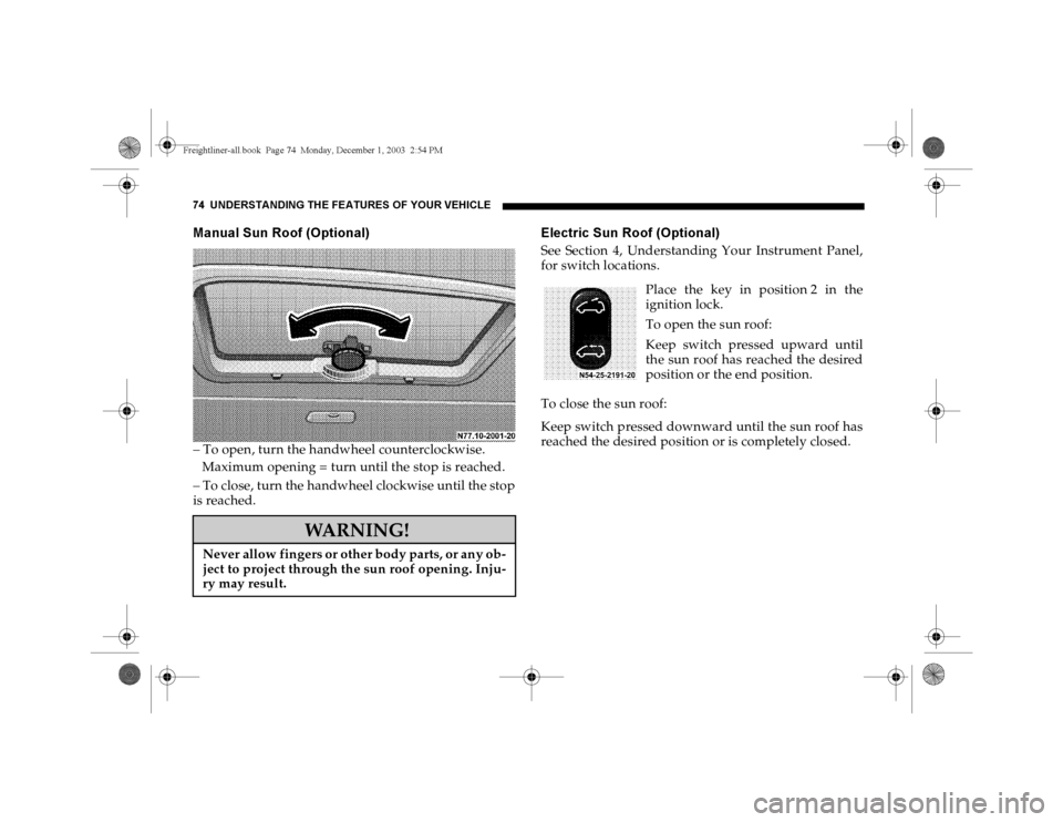 DODGE SPRINTER 2004 1.G Manual PDF 74 UNDERSTANDING THE FEATURES OF YOUR VEHICLEManual Sun Roof (Optional)
– To open, turn the handwheel counterclockwise.
Maximum opening = turn until the stop is reached.– To close, turn the handwh
