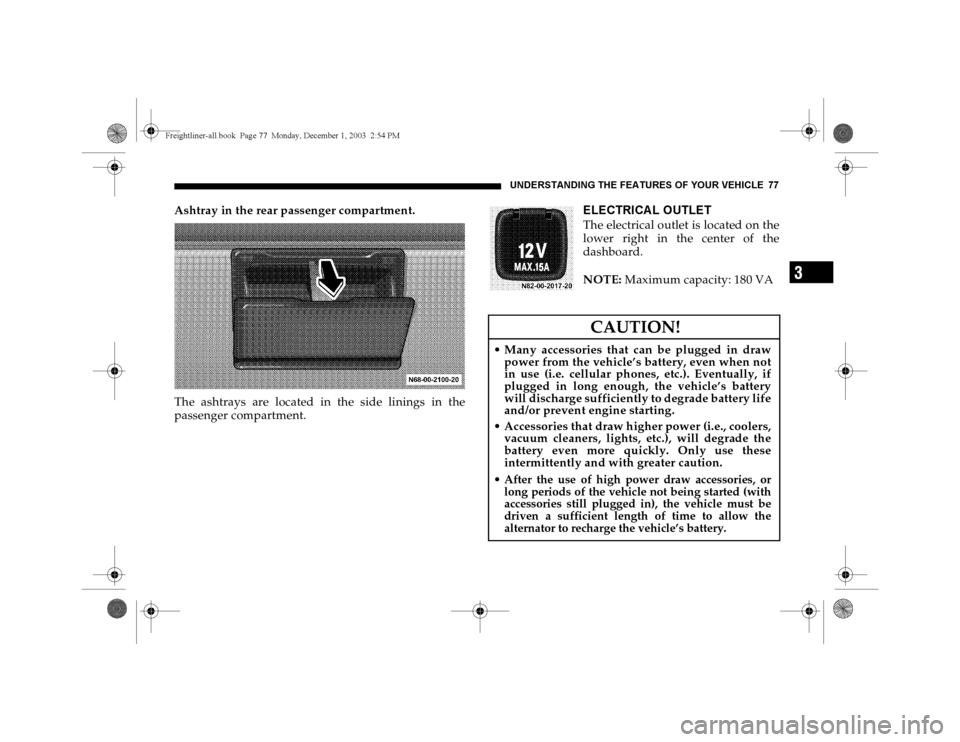DODGE SPRINTER 2004 1.G Manual PDF UNDERSTANDING THE FEATURES OF YOUR VEHICLE 77
3
Ashtray in the rear passenger compartment.
The ashtrays are located in the side linings in the
passenger compartment.
ELECTRICAL OUTLETThe electrical ou DODGE SPRINTER 2004 1.G Manual PDF UNDERSTANDING THE FEATURES OF YOUR VEHICLE 77
3
Ashtray in the rear passenger compartment.
The ashtrays are located in the side linings in the
passenger compartment.
ELECTRICAL OUTLETThe electrical ou