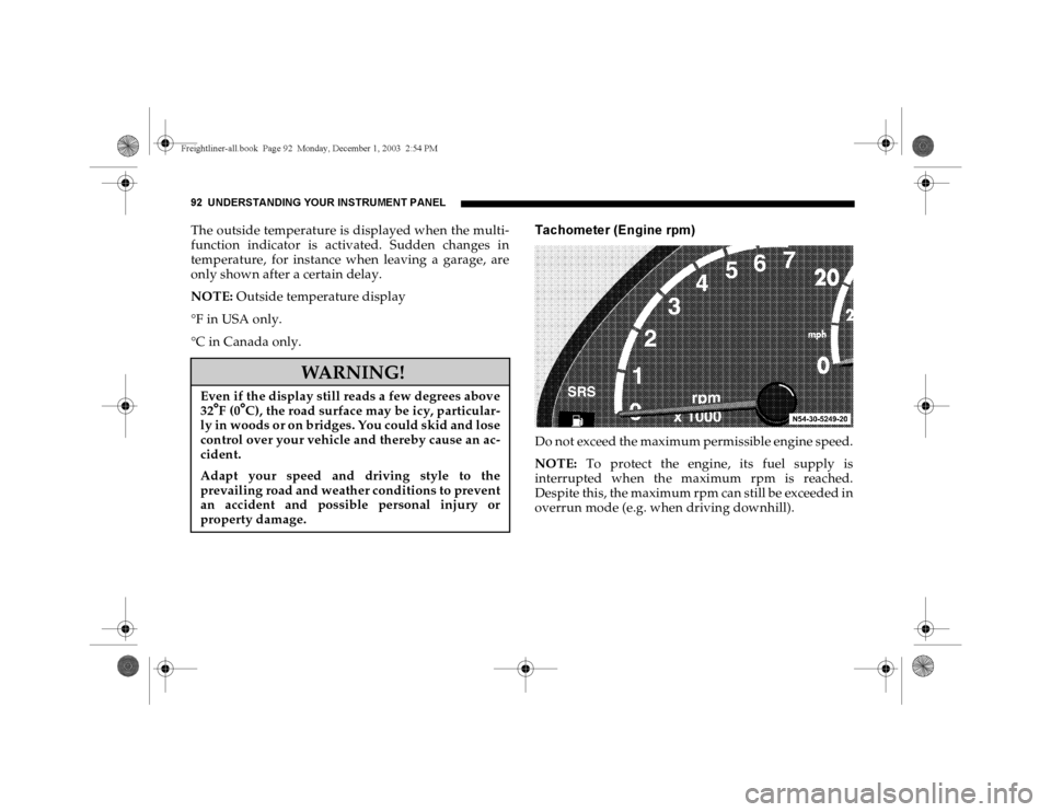 DODGE SPRINTER 2004 1.G User Guide 92 UNDERSTANDING YOUR INSTRUMENT PANELThe outside temperature is displayed when the multi-
function indicator is activated. Sudden changes in
temperature, for instance when leaving a garage, are
only DODGE SPRINTER 2004 1.G User Guide 92 UNDERSTANDING YOUR INSTRUMENT PANELThe outside temperature is displayed when the multi-
function indicator is activated. Sudden changes in
temperature, for instance when leaving a garage, are
only