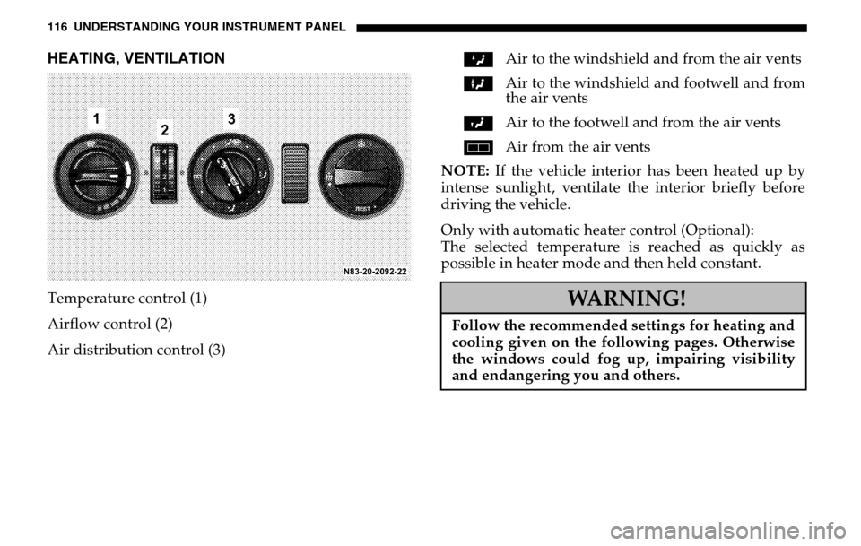 DODGE SPRINTER 2005 1.G Owners Manual 116 UNDERSTANDING YOUR INSTRUMENT PANELHEATING, VENTILATIONTemperature control (1)
Airflow control (2)
Air distribution control (3) Z
Air to the windshield and from the air vents
X Air to the wi DODGE SPRINTER 2005 1.G Owners Manual 116 UNDERSTANDING YOUR INSTRUMENT PANELHEATING, VENTILATIONTemperature control (1)
Airflow control (2)
Air distribution control (3) Z
Air to the windshield and from the air vents
X Air to the wi