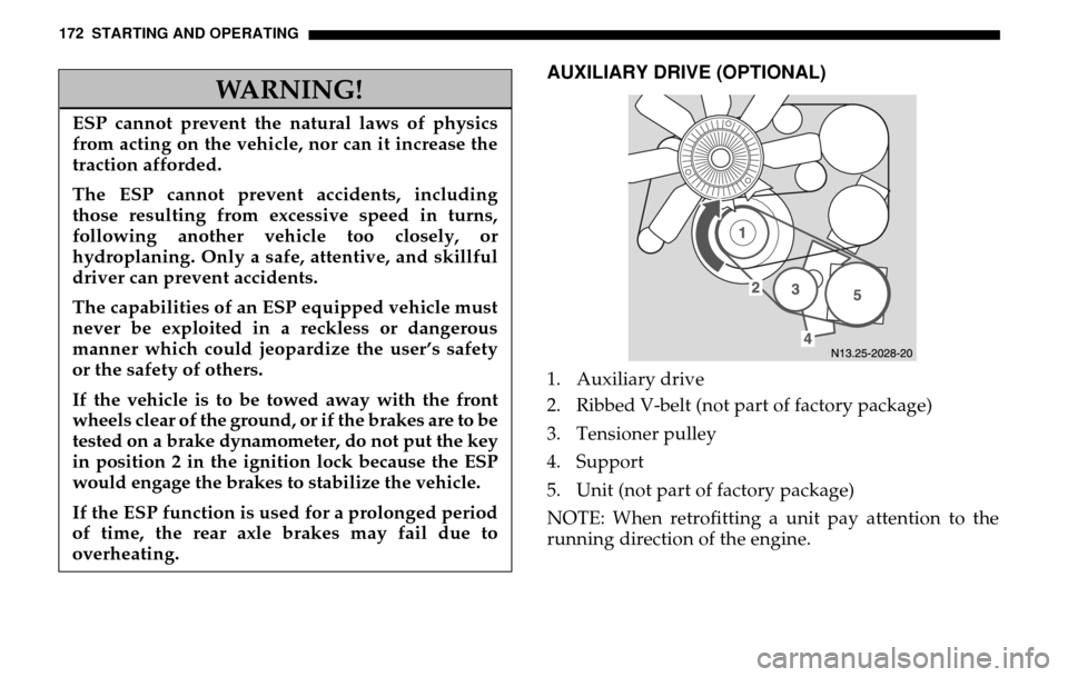DODGE SPRINTER 2005 1.G Owners Guide 172 STARTING AND OPERATING
AUXILIARY DRIVE (OPTIONAL)1. Auxiliary drive
2. Ribbed V-belt (not part of factory package)
3. Tensioner pulley
4. Support
5. Unit (not part of factory package)
NOTE: When DODGE SPRINTER 2005 1.G Owners Guide 172 STARTING AND OPERATING
AUXILIARY DRIVE (OPTIONAL)1. Auxiliary drive
2. Ribbed V-belt (not part of factory package)
3. Tensioner pulley
4. Support
5. Unit (not part of factory package)
NOTE: When