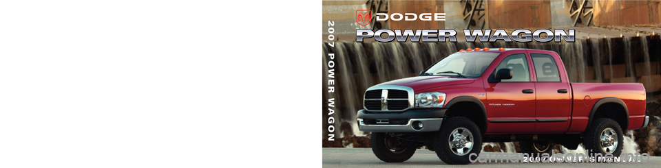 DODGE POWER WAGON 2007 2.G Owners Manual 2007 OWNER’ S MANUAL
2007POWERWAGON
81�326�0724First Edition Printed in U.S.A. 