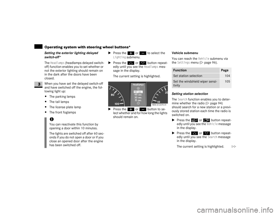 DODGE SPRINTER 2007 2.G Owners Manual 104 Controls in detailOperating system with steering wheel buttons*
3
Setting the exterior lighting delayed 
switch-off*
The 
Headlamps
 (headlamps delayed switch-
off) function enables you to set whe