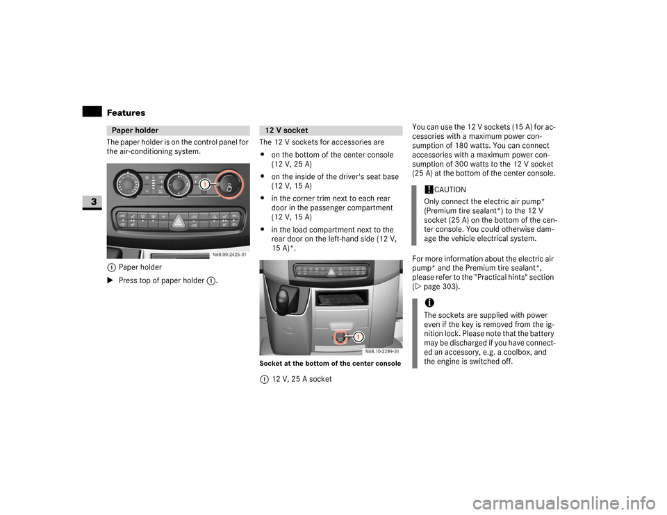 DODGE SPRINTER 2007 2.G Service Manual 170 Controls in detailFeatures
3
The paper holder is on the control panel for 
the air-conditioning system. 1Paper holder
\1Press top of paper holder1.The 12 V sockets for accessories are 
\4on the bo