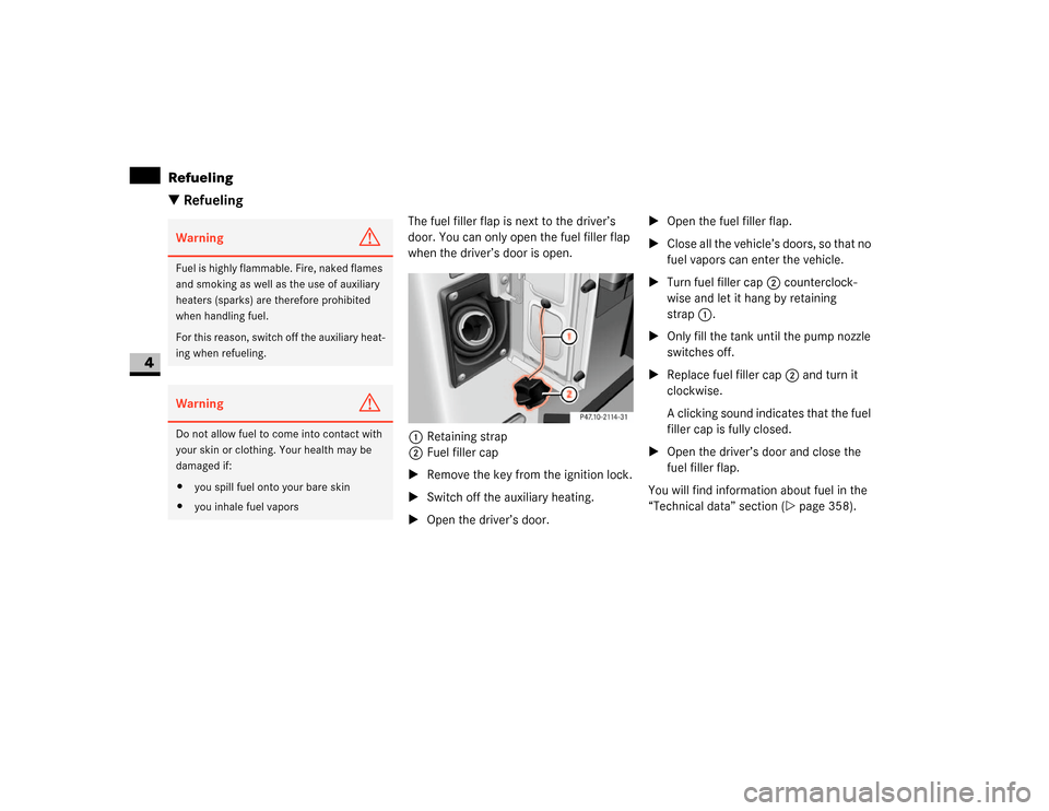 DODGE SPRINTER 2007 2.G Owners Manual 184 OperationRefueling
4
\3 Refueling
The fuel filler flap is next to the driver’s
door. You can only open the fuel filler flap
when the driver’s door is open.
1Retaining strap
2Fuel filler cap
DODGE SPRINTER 2007 2.G Owners Manual 184 OperationRefueling
4
\3 Refueling
The fuel filler flap is next to the driver’s
door. You can only open the fuel filler flap
when the driver’s door is open.
1Retaining strap
2Fuel filler cap