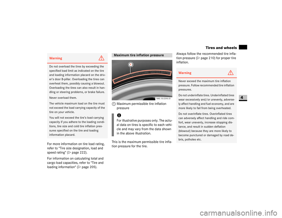 DODGE SPRINTER 2007 2.G User Guide 227 Operation
Tires and wheels
4
For more information on tire load rating, 
refer to "Tire size designation, load and 
speed rating" (\2page 222).
For information on calculating total and 
cargo load 