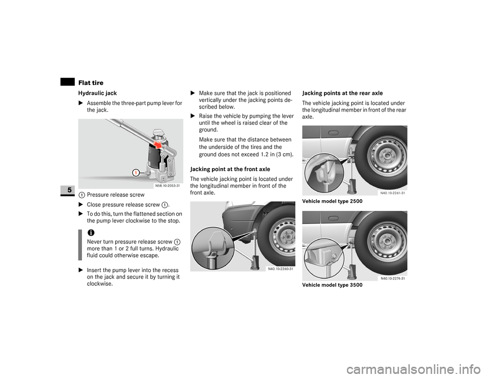 DODGE SPRINTER 2007 2.G Owners Manual 322 Practical hintsFlat tire
5
Hydraulic jack
\1Assemble the three-part pump lever for
the jack. 1Pressure release screw
\1Close pressure release screw1.
\1To do this, turn the flattened section on
DODGE SPRINTER 2007 2.G Owners Manual 322 Practical hintsFlat tire
5
Hydraulic jack
\1Assemble the three-part pump lever for
the jack. 1Pressure release screw
\1Close pressure release screw1.
\1To do this, turn the flattened section on