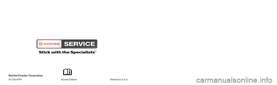 DODGE SPRINTER 2007 2.G Owners Manual 2007 OWNER’ S MANUAL
2007 SPRIN TER
81-326-0799 Second Edition Printed in U.S.A. DODGE SPRINTER 2007 2.G Owners Manual 2007 OWNER’ S MANUAL
2007 SPRIN TER
81-326-0799 Second Edition Printed in U.S.A.