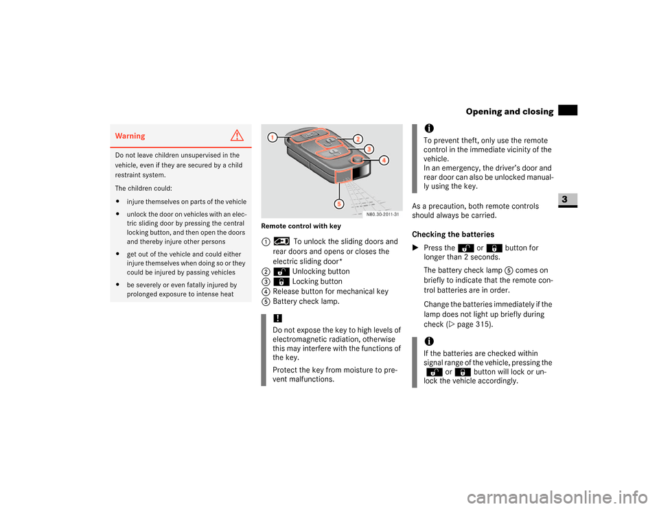 DODGE SPRINTER 2007 2.G Workshop Manual 53 Controls in detail
Opening and closing
3
Remote control with key1 To unlock the sliding doors and 
rear doors and opens or closes the 
electric sliding door*
2Œ Unlocking button 
3‹ Locking butt