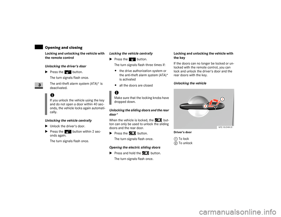 DODGE SPRINTER 2007 2.G Workshop Manual 54 Controls in detailOpening and closing
3
Locking and unlocking the vehicle with 
the remote control
Unlocking the drivers door
\1Press theŒ button.
The turn signals flash once.
The anti-theft alar