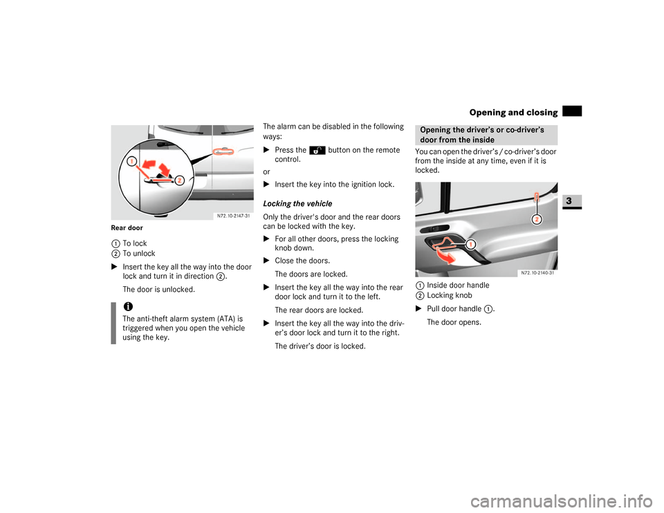 DODGE SPRINTER 2007 2.G Workshop Manual 55 Controls in detail
Opening and closing
3
Rear door1To lock
2To unlock
\1Insert the key all the way into the door 
lock and turn it in direction2.
The door is unlocked.The alarm can be disabled in t