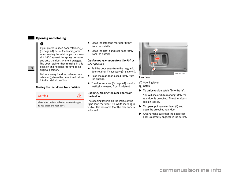 DODGE SPRINTER 2007 2.G Repair Manual 62 Controls in detailOpening and closing
3
Closing the rear doors from outside\1Close the left-hand rear door firmly 
from the outside.
\1Close the right-hand rear door firmly 
from the outside.
Closi