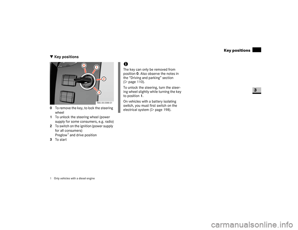 DODGE SPRINTER 2007 2.G User Guide 67 Controls in detail
Key positions
3
\3 Key positions0 To remove the key, to lock the steering
wheel
1 To unlock the steering wheel (power
supply for some consumers, e.g. radio)
2 To switch on the DODGE SPRINTER 2007 2.G User Guide 67 Controls in detail
Key positions
3
\3 Key positions0 To remove the key, to lock the steering
wheel
1 To unlock the steering wheel (power
supply for some consumers, e.g. radio)
2 To switch on the