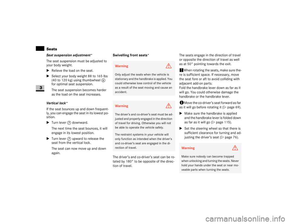 DODGE SPRINTER 2007 2.G Manual PDF 70 Controls in detailSeats
3
Seat suspension adjustment* 
The seat suspension must be adjusted to 
your body weight.
\1Relieve the load on the seat.
\1Select your body weight 88 to 165 lbs 
(40 to 120