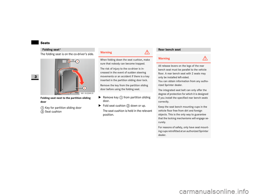 DODGE SPRINTER 2007 2.G Manual PDF 74 Controls in detailSeats
3
The folding seat is on the co-driver’s side. Folding seat next to the partition sliding 
door1Key for partition sliding door
2Seat cushion\1Remove key1 from partition sl