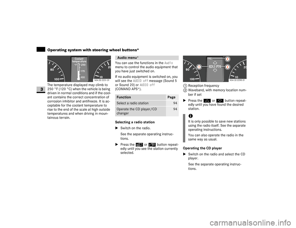 DODGE SPRINTER 2007 2.G Owners Manual 94 Controls in detailOperating system with steering wheel buttons*
3
The temperature displayed may climb to 
250 °F (120 °C) when the vehicle is being 
driven in normal conditions and if the cool-
a