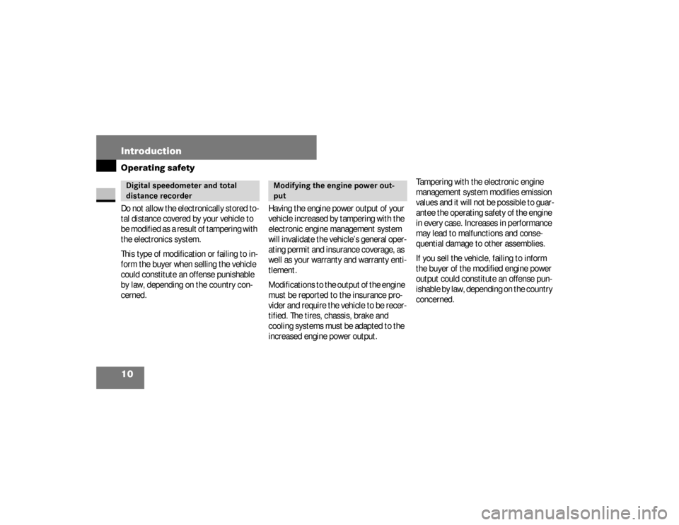 DODGE SPRINTER 2008 2.G User Guide 10 IntroductionOperating safetyDo not allow the electronically stored to-
tal distance covered by your vehicle to 
be modified as a result of tampering with 
the electronics system. 
This type of modi