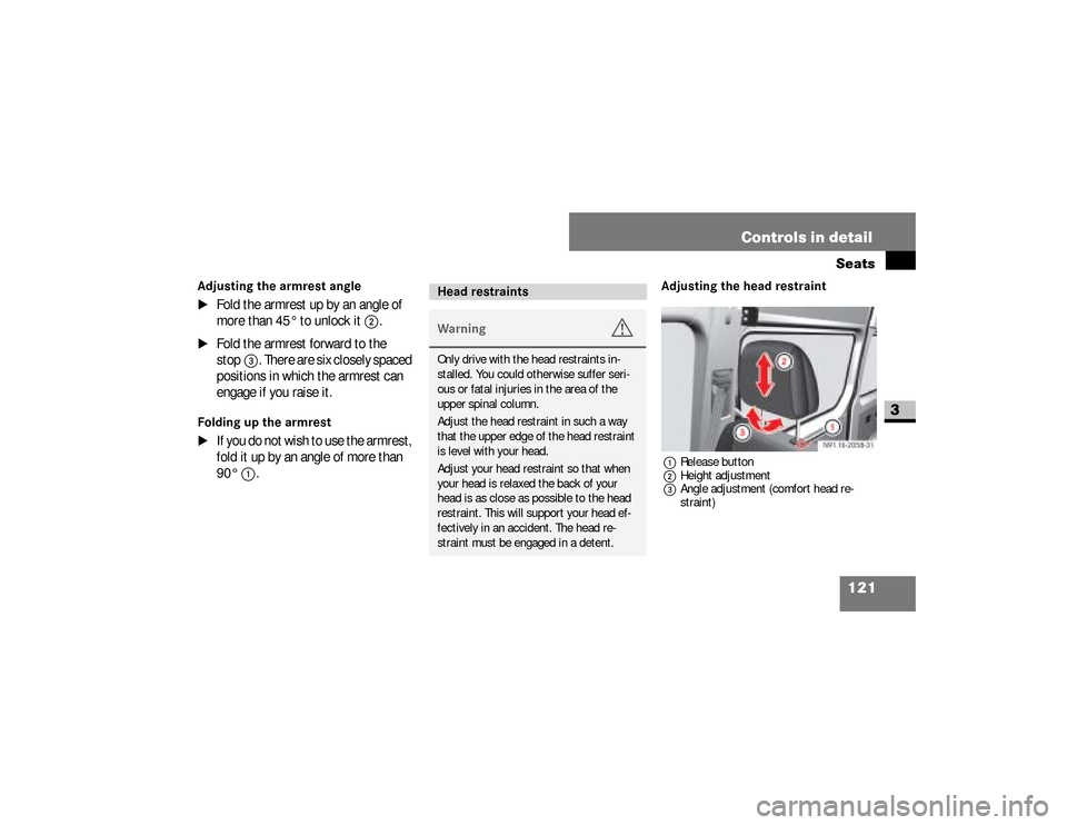 DODGE SPRINTER 2008 2.G Owners Manual 121 Controls in detailSeats
3
Adjusting the armrest angle
\1
Fold the armrest up by an angle of 
more than 45° to unlock it
2
.
\1
Fold the armrest forward to the 
stop
3
. There are six closely spac